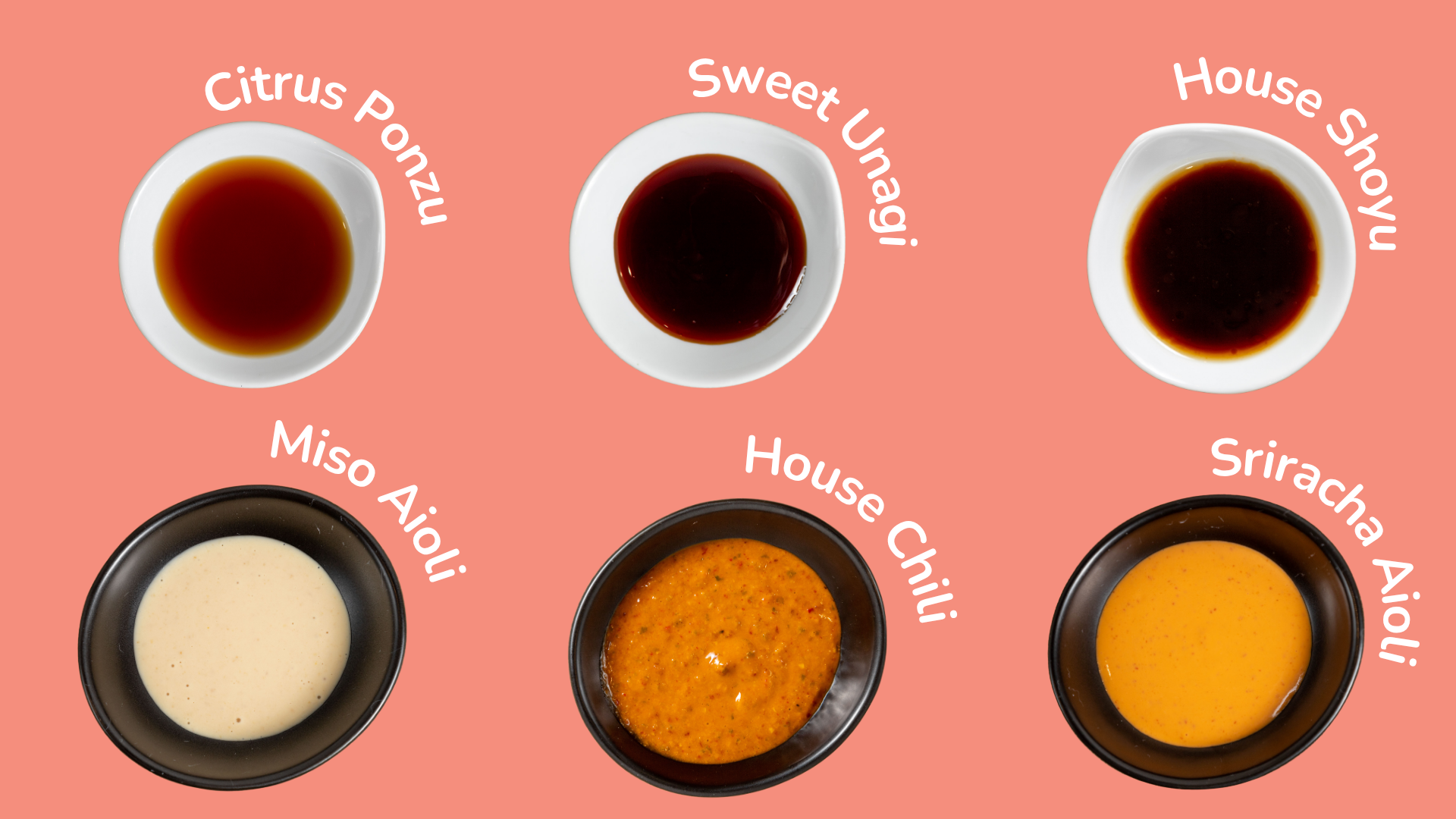 Six bowls of sauces labeled: Citrus Ponzu, Sweet Unagi, House Shoyu, Miso Aioli, House Chili, and Sriracha Aioli, on a pink background.